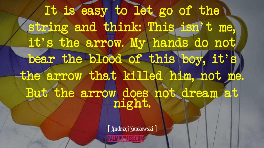 Andrzej Sapkowski Quotes: It is easy to let