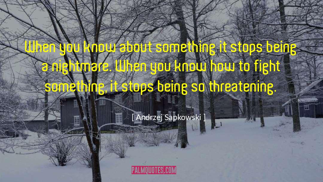 Andrzej Sapkowski Quotes: When you know about something