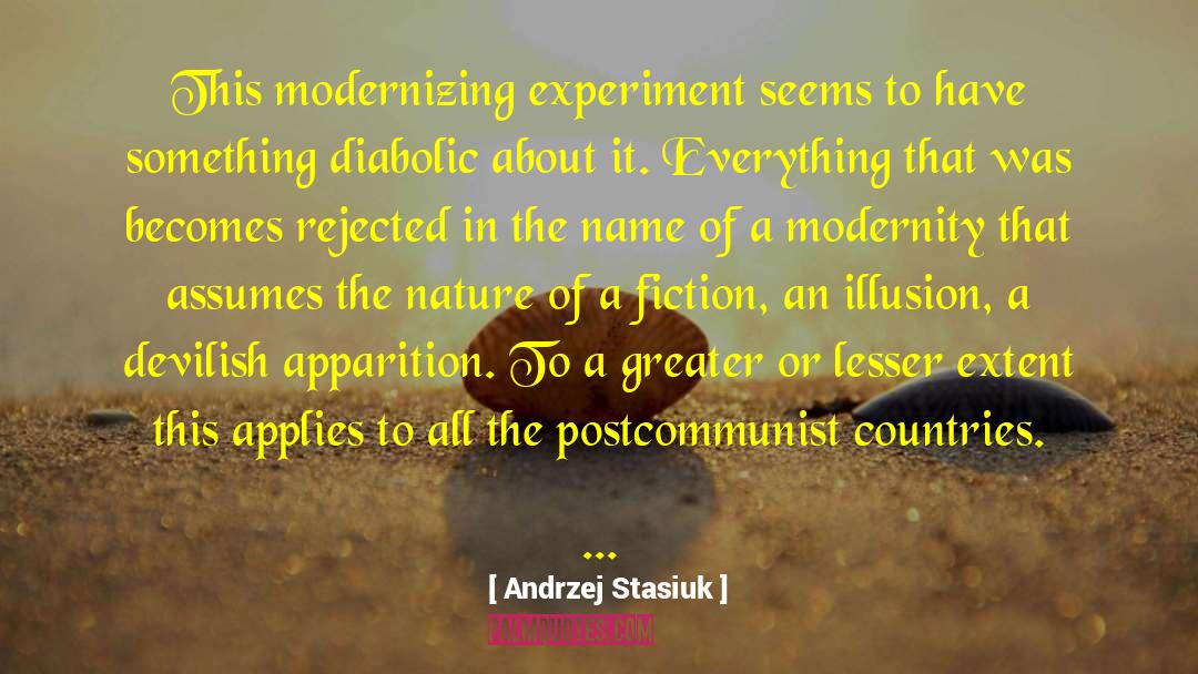 Andrzej Stasiuk Quotes: This modernizing experiment seems to