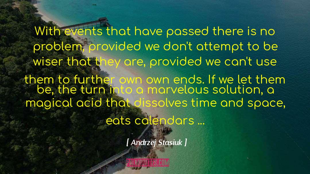 Andrzej Stasiuk Quotes: With events that have passed