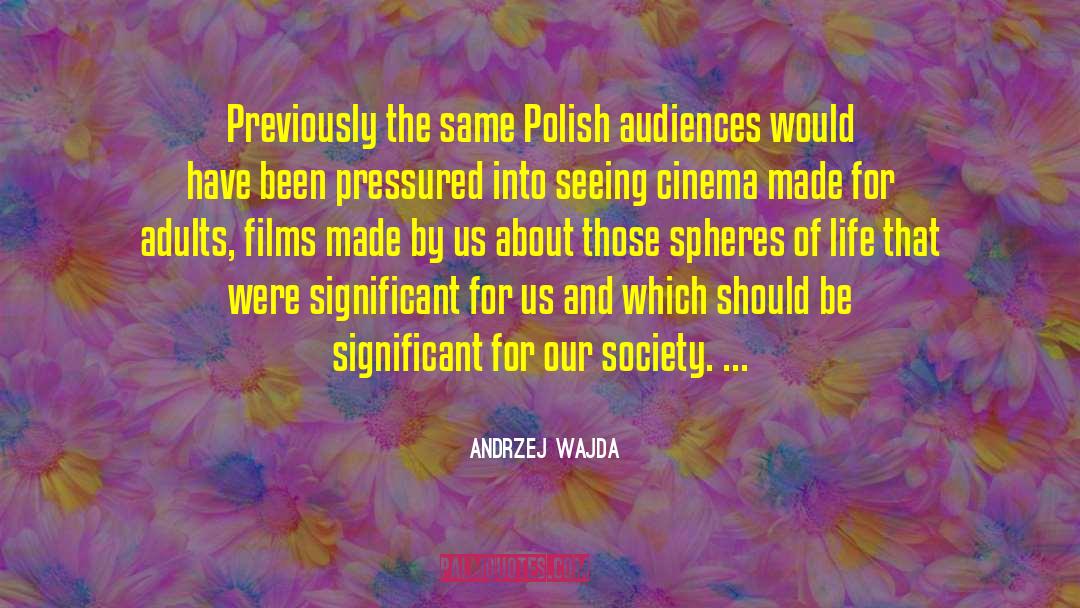 Andrzej Wajda Quotes: Previously the same Polish audiences