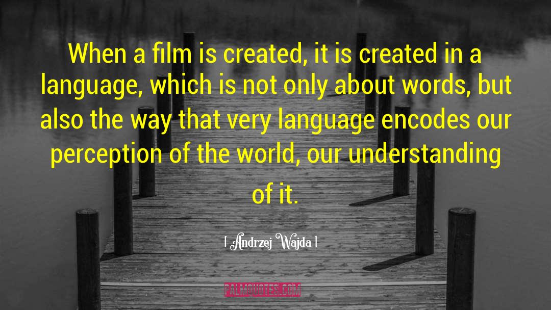 Andrzej Wajda Quotes: When a film is created,