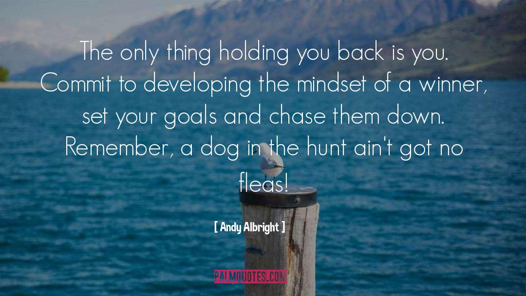 Andy Albright Quotes: The only thing holding you