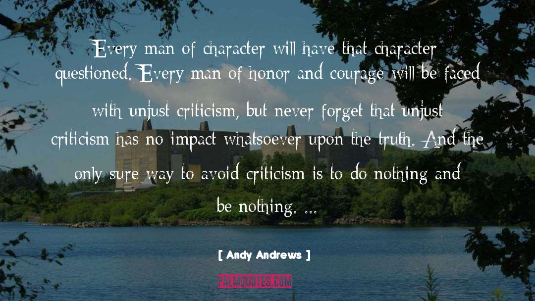 Andy Andrews Quotes: Every man of character will