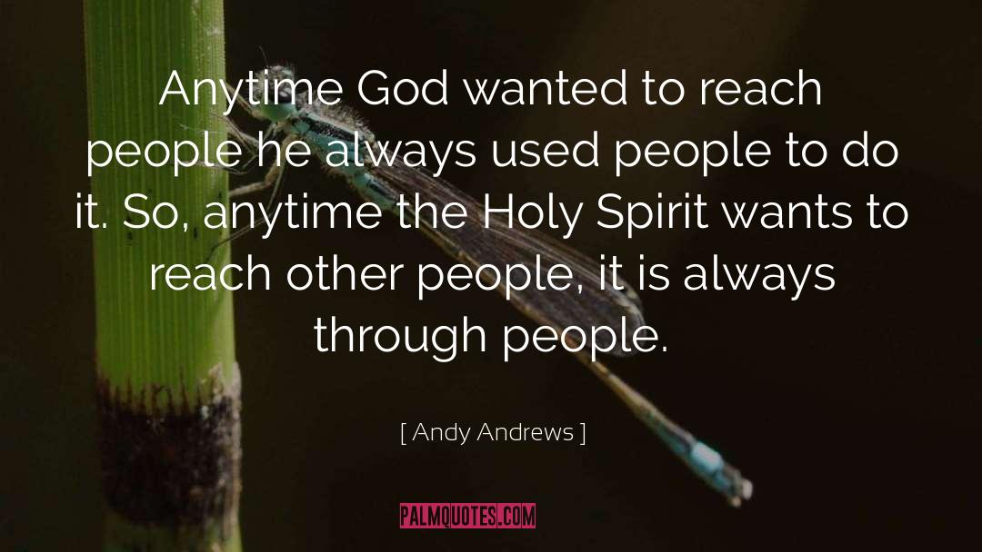 Andy Andrews Quotes: Anytime God wanted to reach