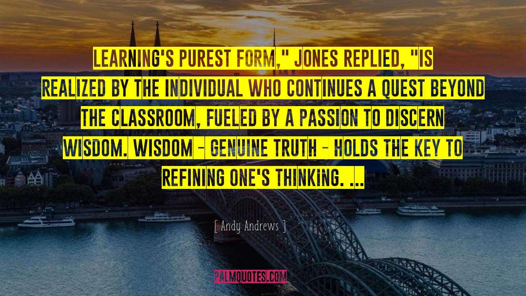 Andy Andrews Quotes: Learning's purest form,