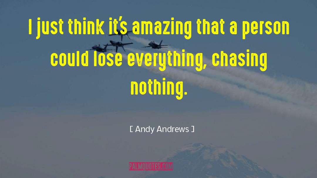 Andy Andrews Quotes: I just think it's amazing