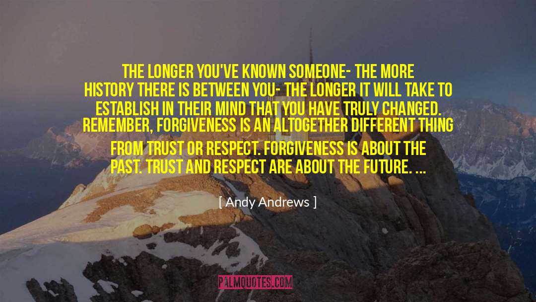 Andy Andrews Quotes: The longer you've known someone-