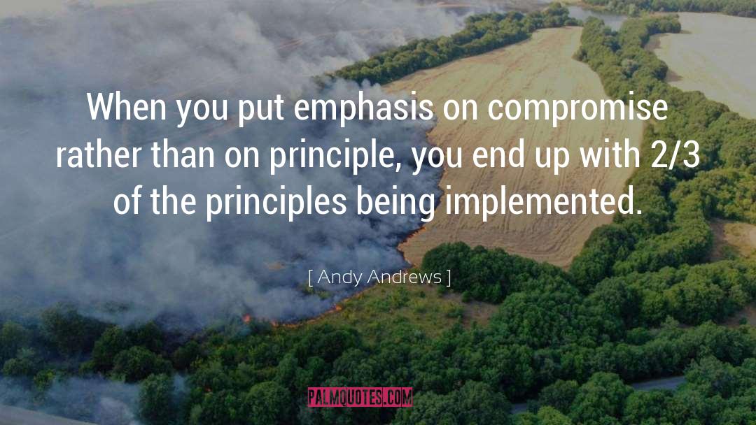 Andy Andrews Quotes: When you put emphasis on