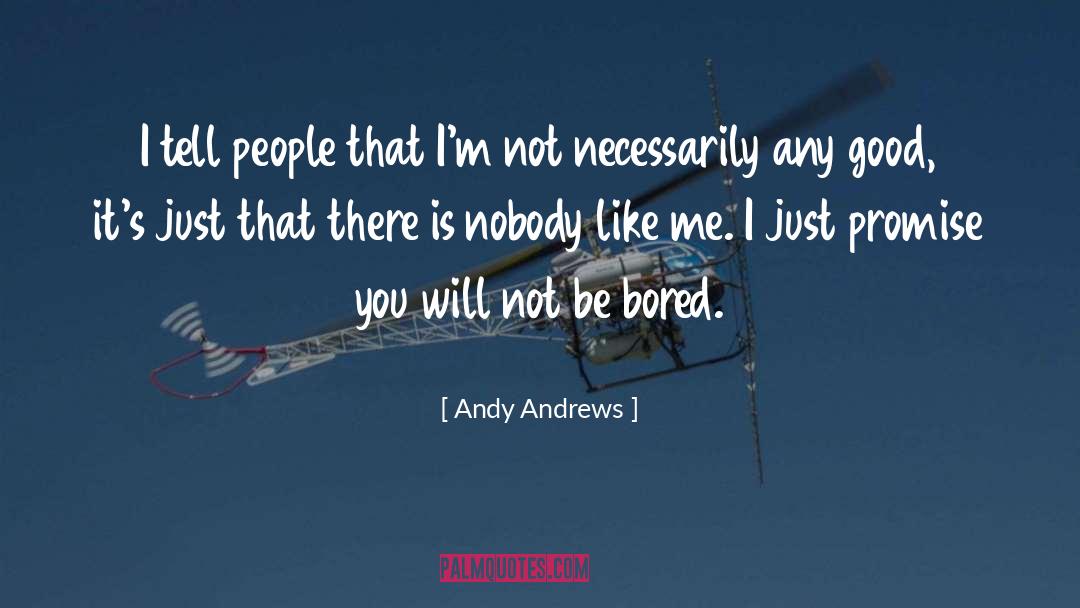 Andy Andrews Quotes: I tell people that I'm