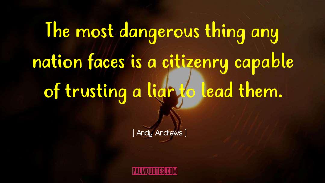 Andy Andrews Quotes: The most dangerous thing any