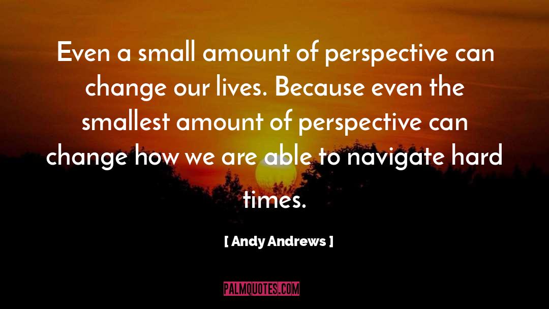 Andy Andrews Quotes: Even a small amount of