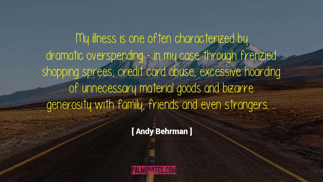 Andy Behrman Quotes: My illness is one often