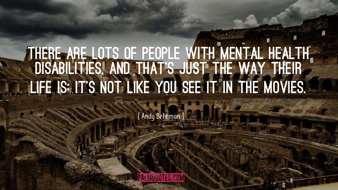 Andy Behrman Quotes: There are lots of people