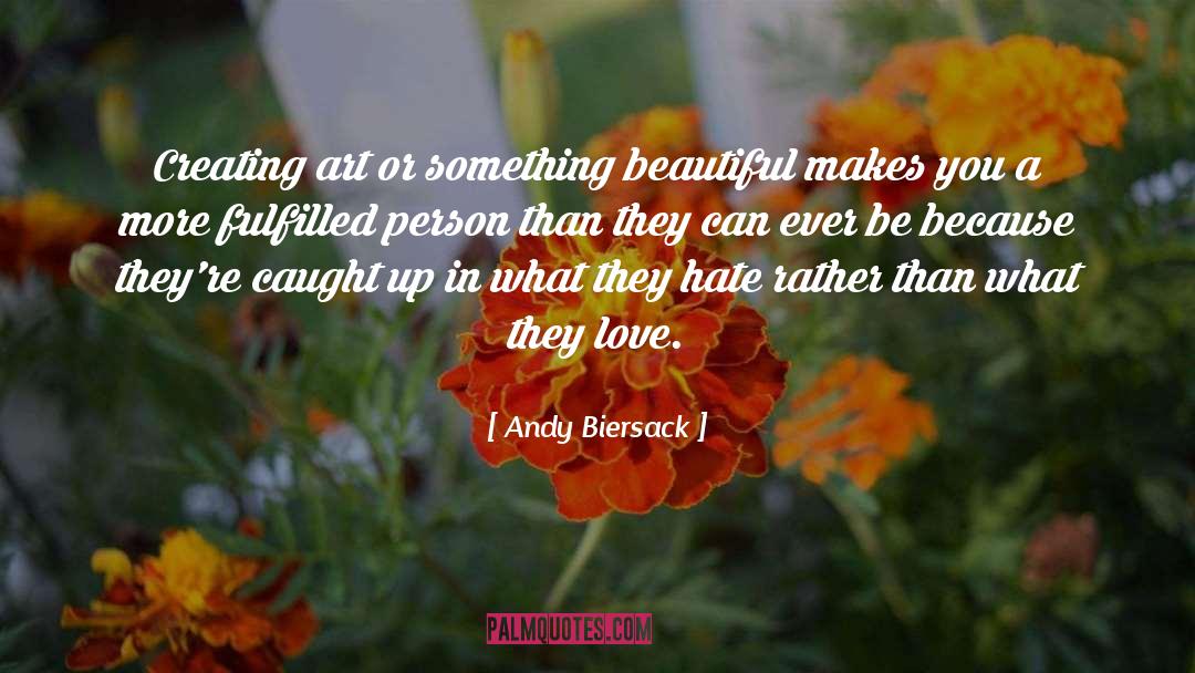 Andy Biersack Quotes: Creating art or something beautiful