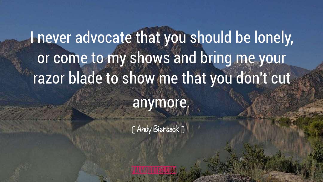 Andy Biersack Quotes: I never advocate that you
