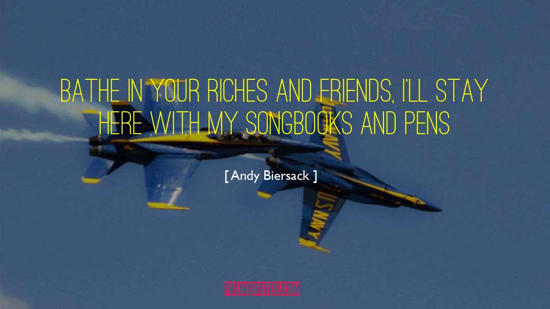 Andy Biersack Quotes: Bathe in your riches and