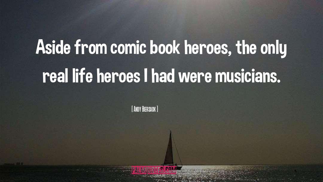 Andy Biersack Quotes: Aside from comic book heroes,