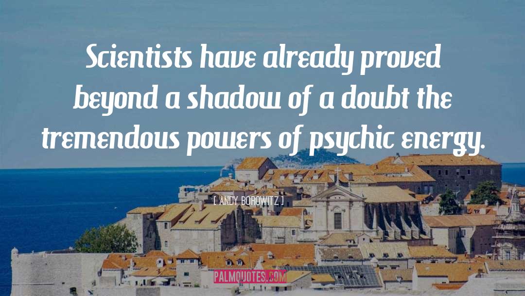 Andy Borowitz Quotes: Scientists have already proved beyond