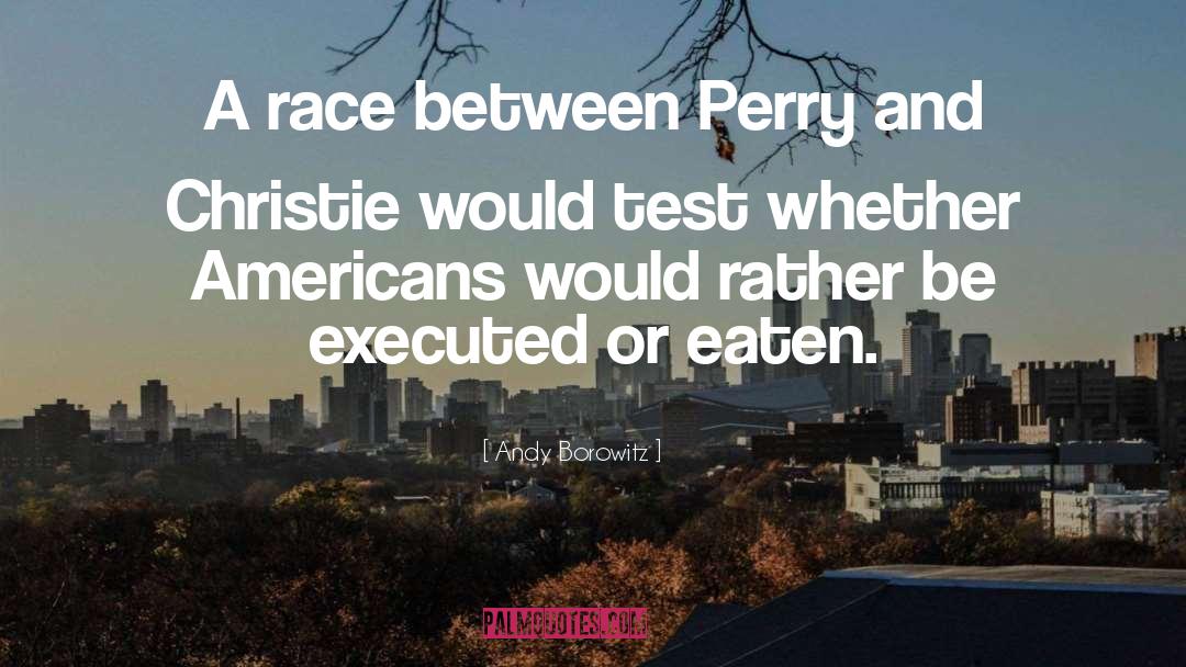 Andy Borowitz Quotes: A race between Perry and