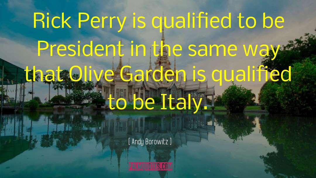 Andy Borowitz Quotes: Rick Perry is qualified to