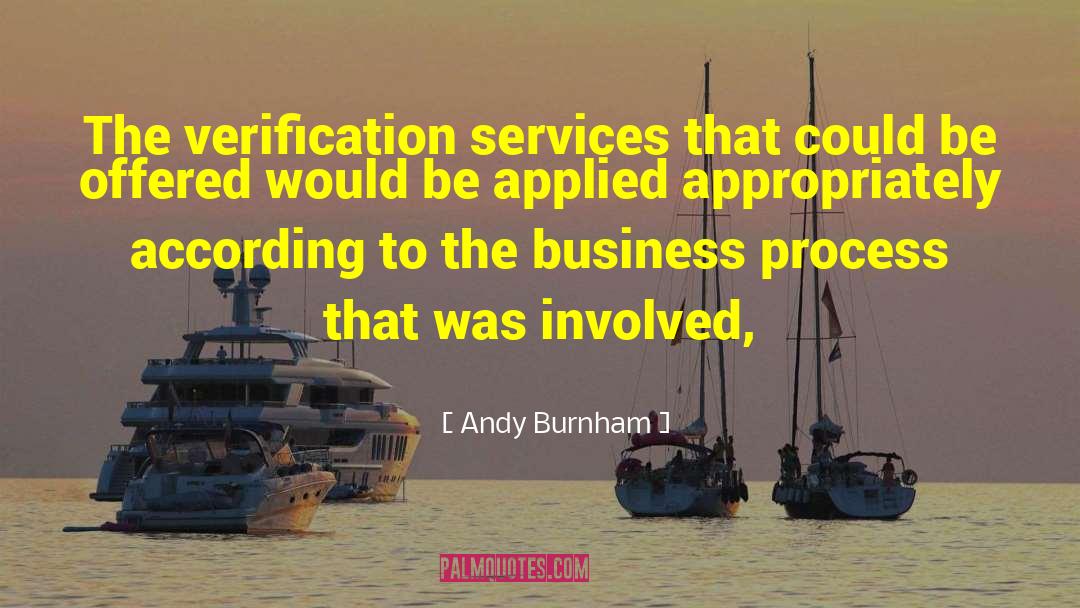 Andy Burnham Quotes: The verification services that could