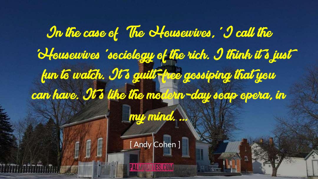 Andy Cohen Quotes: In the case of 'The