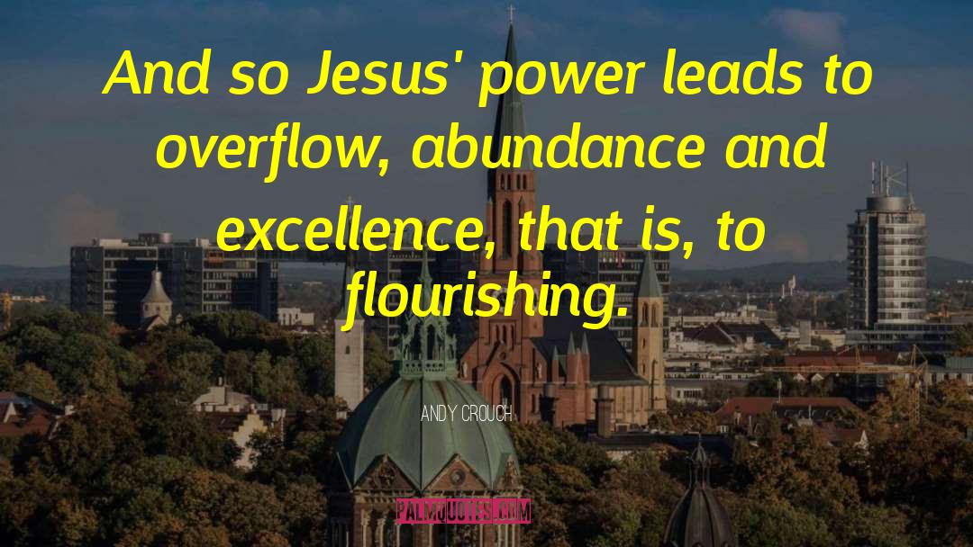 Andy Crouch Quotes: And so Jesus' power leads