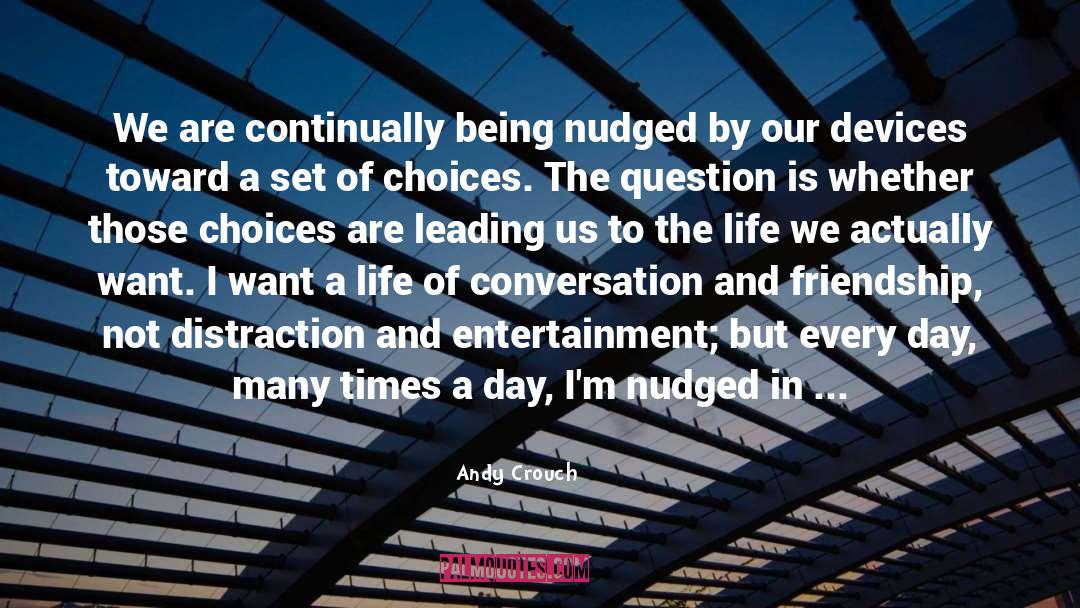 Andy Crouch Quotes: We are continually being nudged