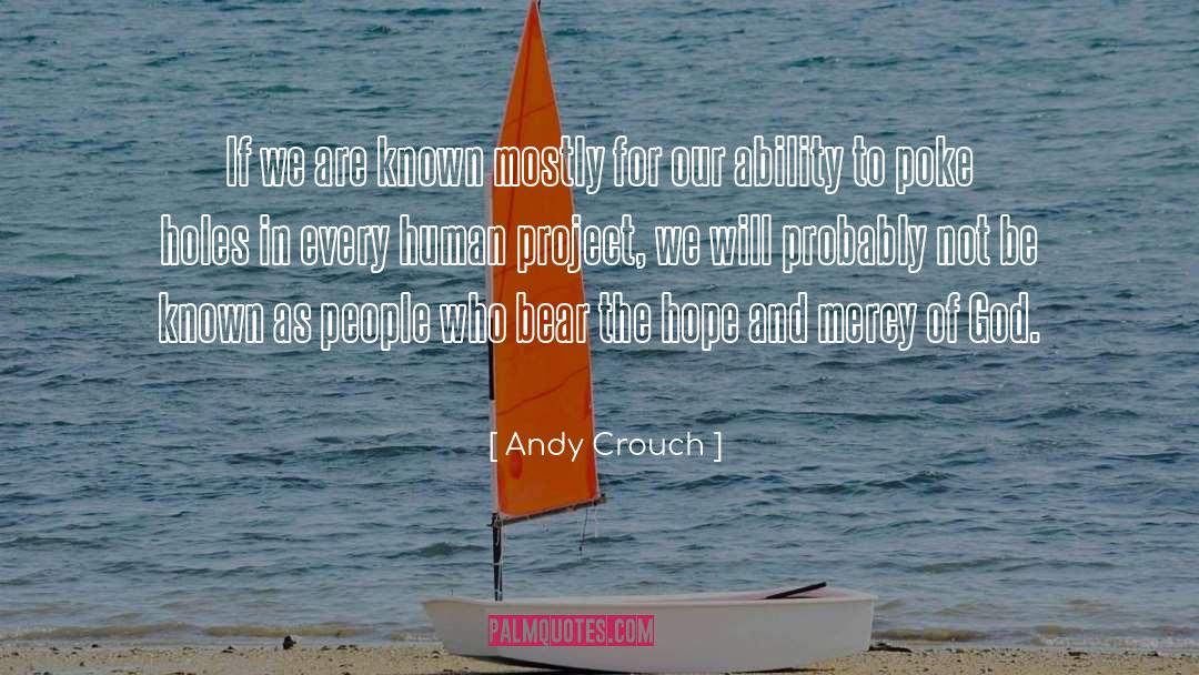 Andy Crouch Quotes: If we are known mostly