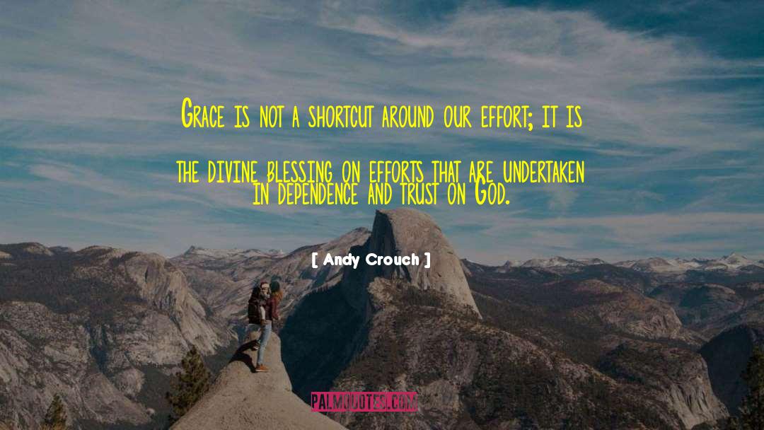 Andy Crouch Quotes: Grace is not a shortcut