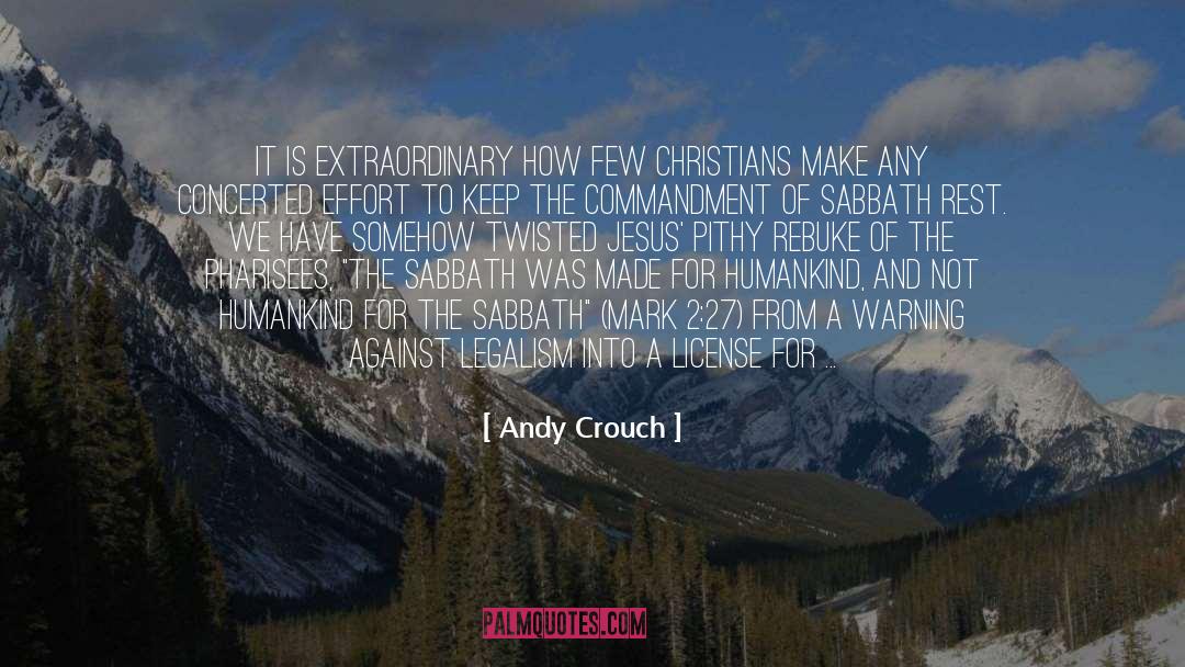 Andy Crouch Quotes: it is extraordinary how few