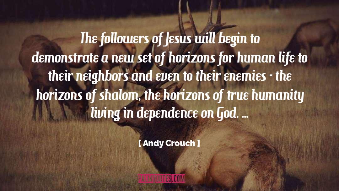 Andy Crouch Quotes: The followers of Jesus will