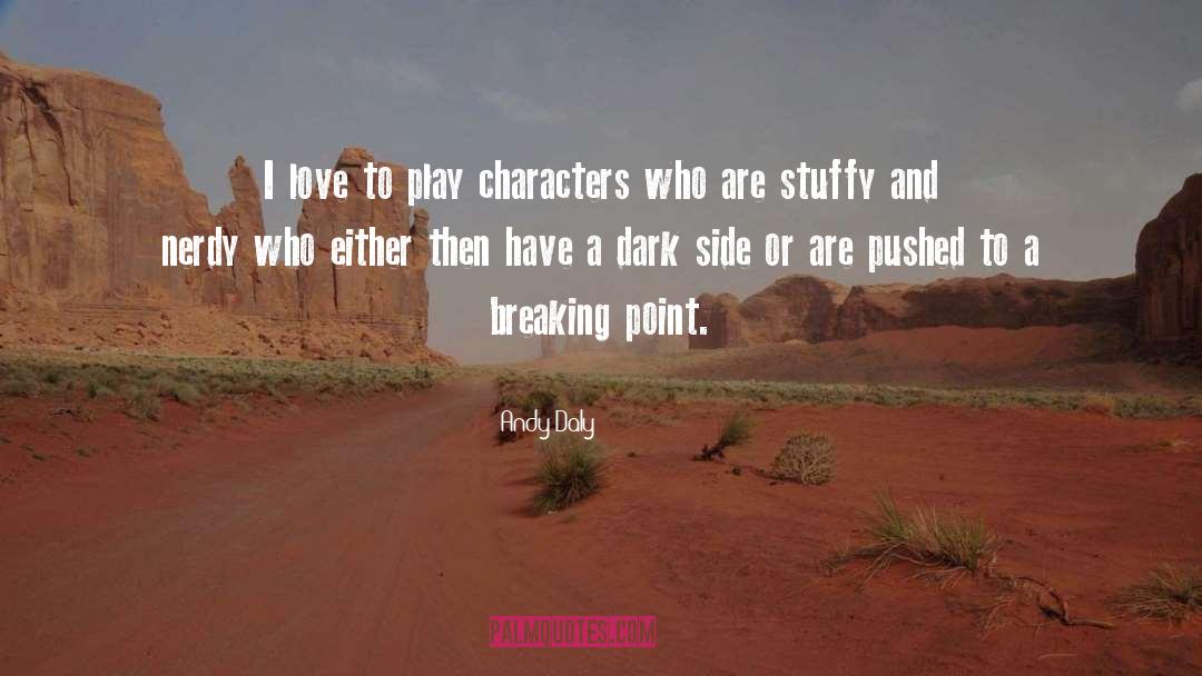 Andy Daly Quotes: I love to play characters