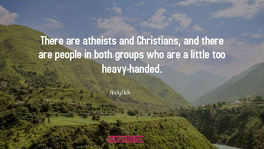 Andy Dick Quotes: There are atheists and Christians,