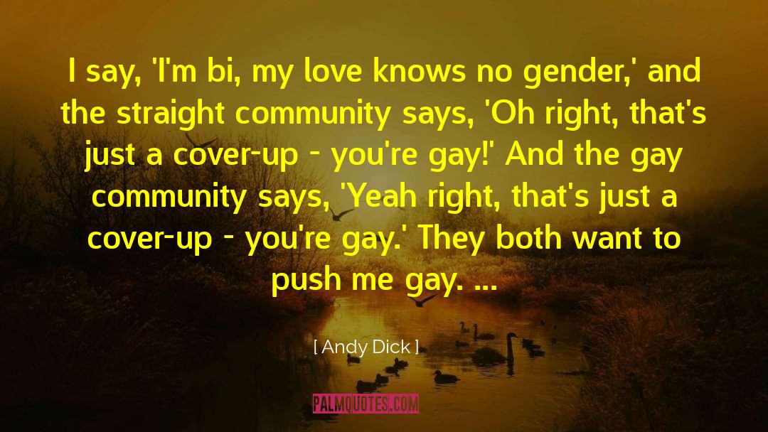 Andy Dick Quotes: I say, 'I'm bi, my