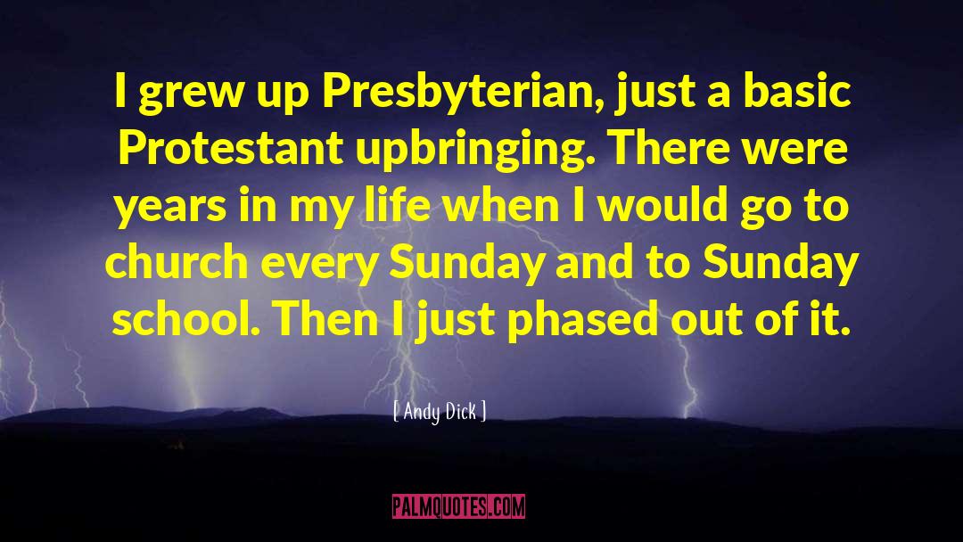 Andy Dick Quotes: I grew up Presbyterian, just