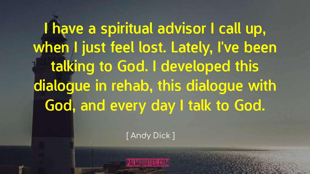 Andy Dick Quotes: I have a spiritual advisor