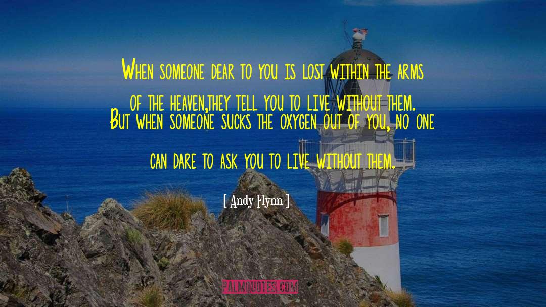 Andy Flynn Quotes: When someone dear to you
