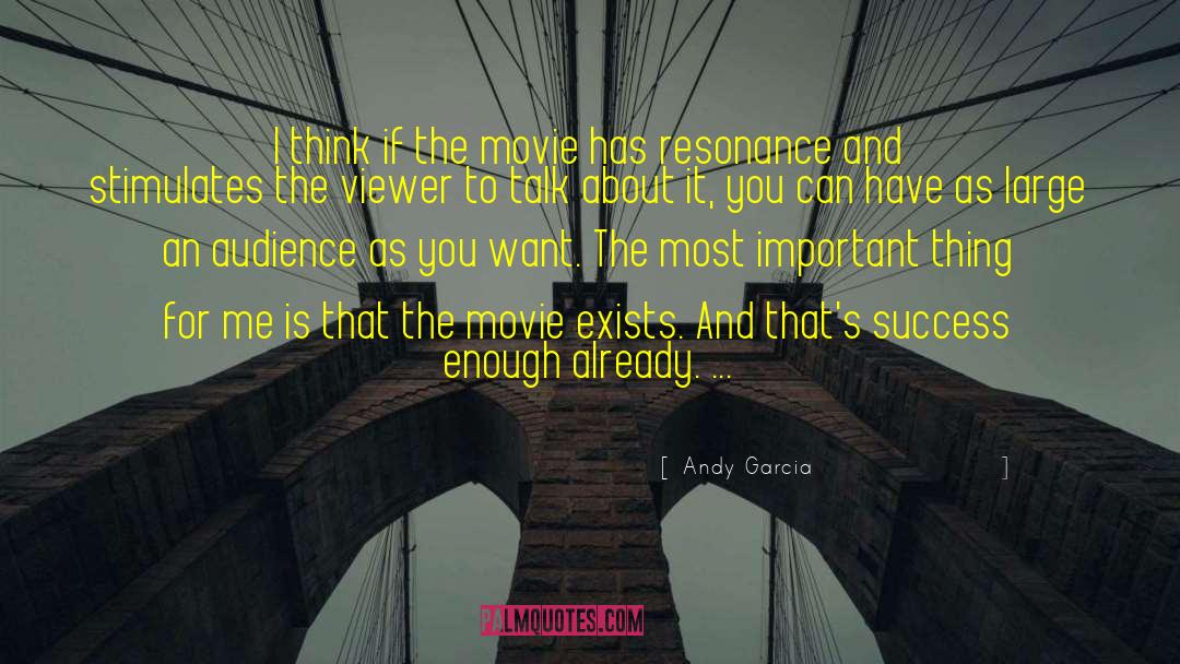 Andy Garcia Quotes: I think if the movie