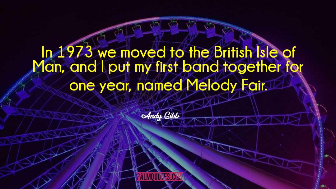 Andy Gibb Quotes: In 1973 we moved to
