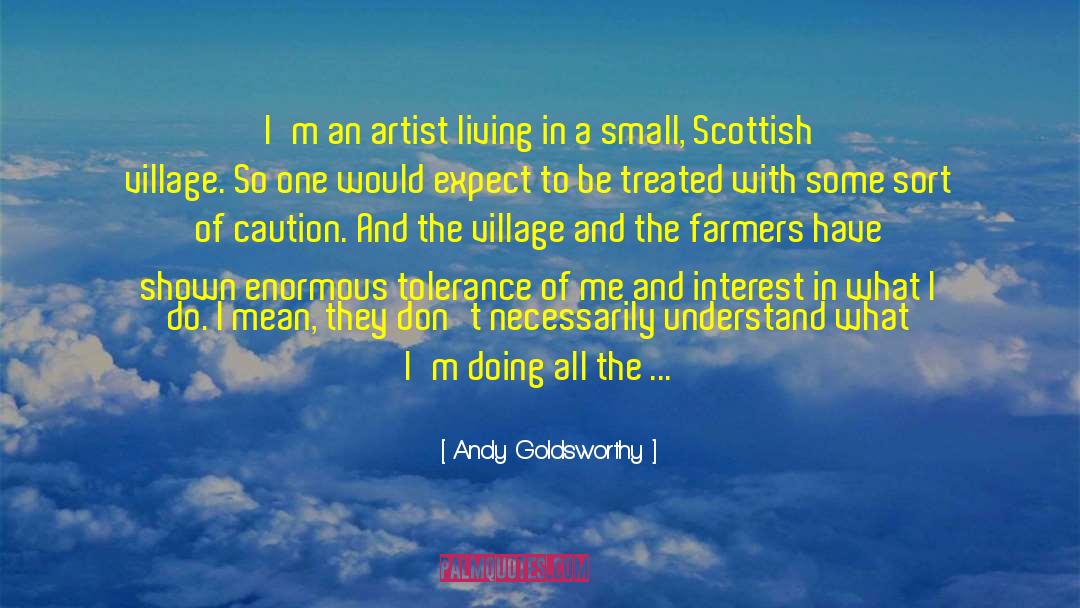 Andy Goldsworthy Quotes: I'm an artist living in