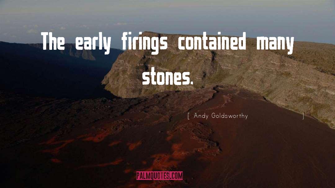 Andy Goldsworthy Quotes: The early firings contained many