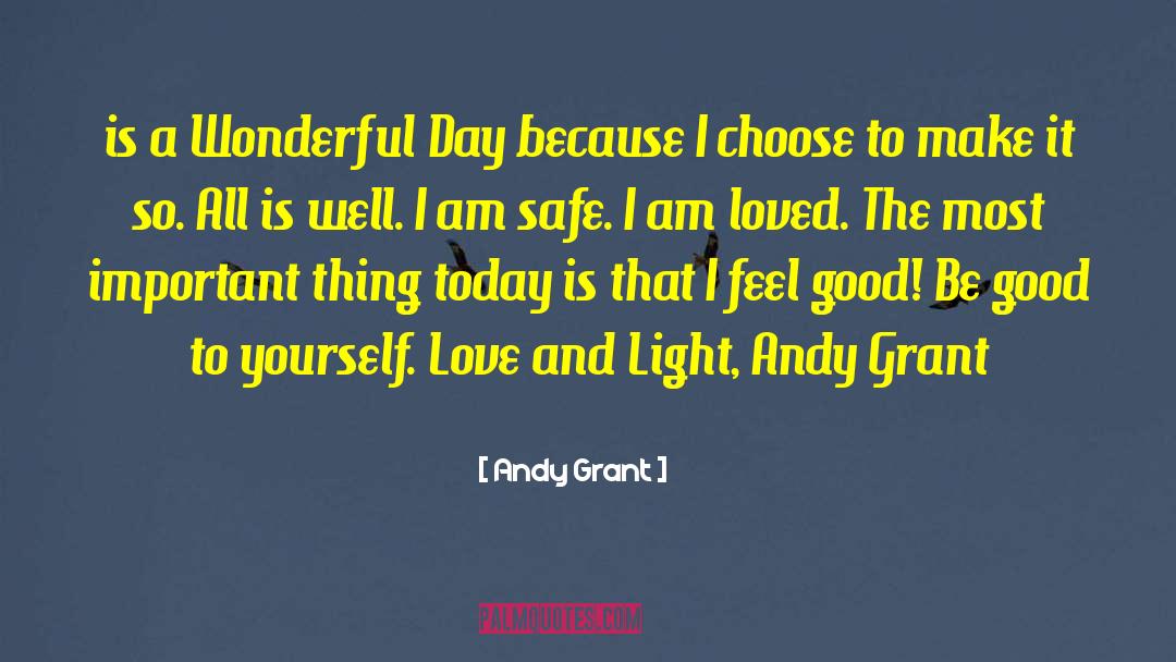 Andy Grant Quotes: is a Wonderful Day because