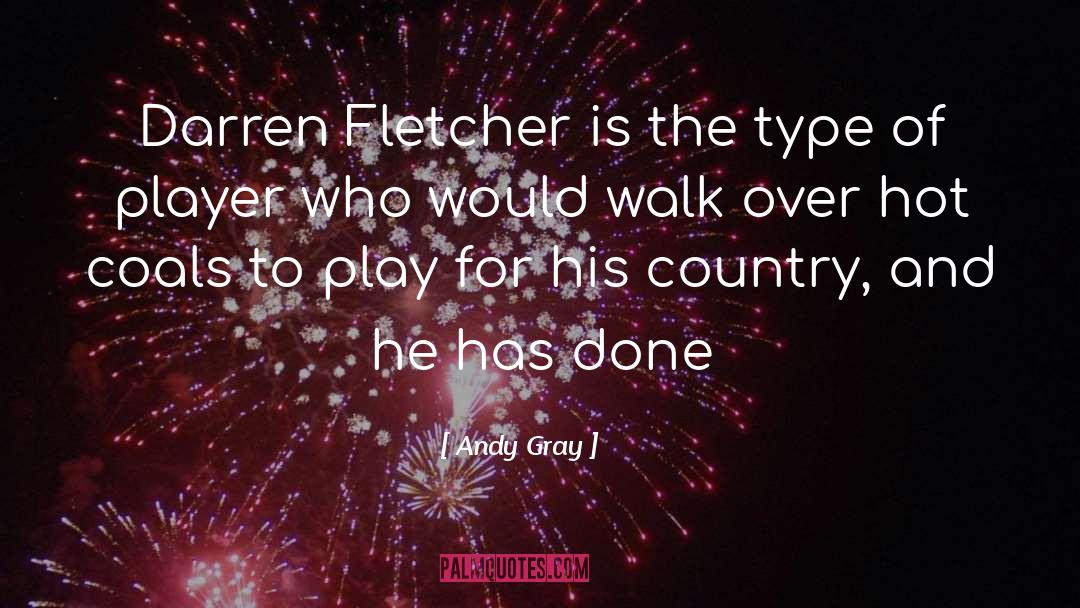 Andy Gray Quotes: Darren Fletcher is the type