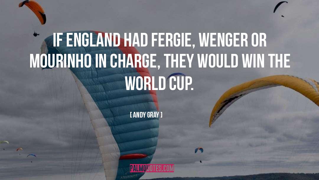 Andy Gray Quotes: If England had Fergie, Wenger