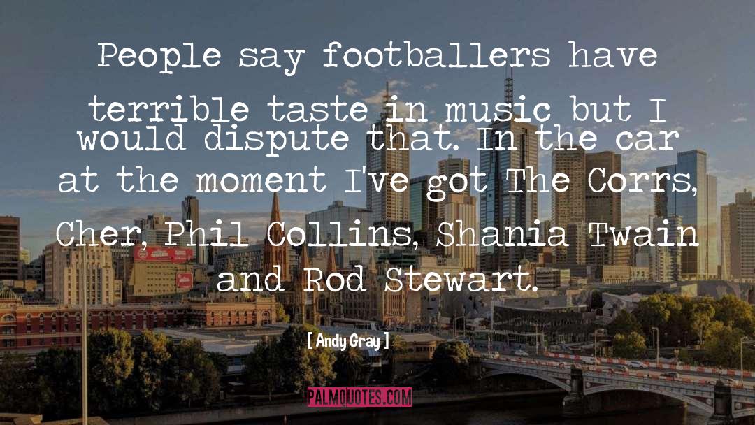 Andy Gray Quotes: People say footballers have terrible