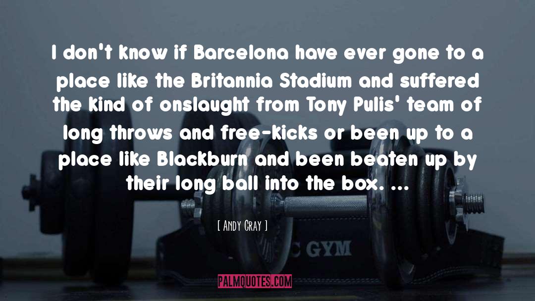 Andy Gray Quotes: I don't know if Barcelona