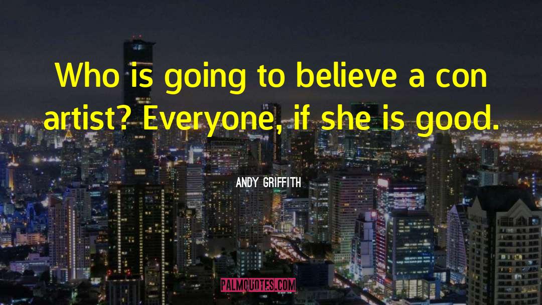 Andy Griffith Quotes: Who is going to believe