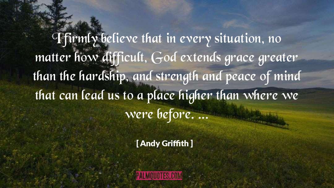 Andy Griffith Quotes: I firmly believe that in